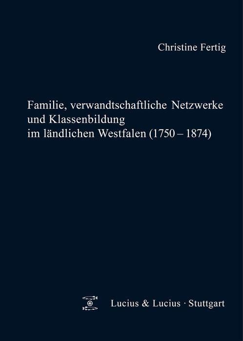 Produktbild: Familie, verwandtschaftliche Netzwerke und Klassenbildung im l&auml;ndlichen Westfalen (1750-1874)