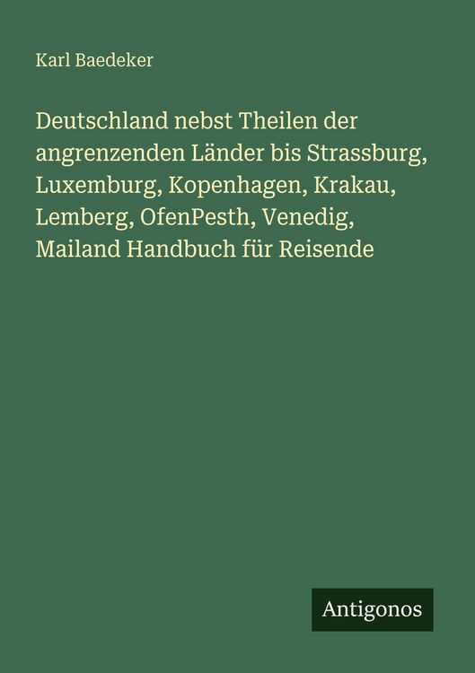 Produktbild: Deutschland nebst Theilen der angrenzenden L&auml;nder bis Strassburg, Luxemburg, Kopenhagen, Krakau, Lemberg, OfenPesth, Venedig, Mailand Handbuch f&uuml;r Rei