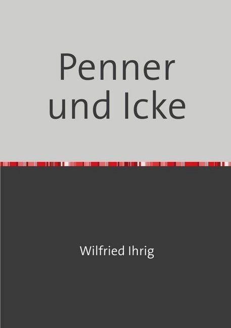 Produktbild: Wilfried Ihrig - Aufs&auml;tze / Penner und Icke