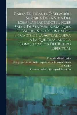 Produktbild: Carta Edificante &Oacute; Relacion Sumaria De La Vida Del Exemplar Sacerdote ... Josef Saenz De Sta. Maria, Marques De Valde-i&ntilde;igo Y Fundador En Cadiz De La