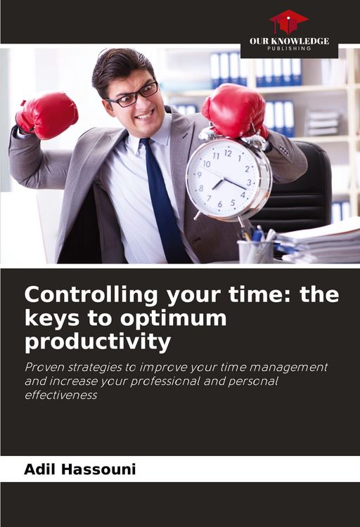 Produktbild: Controlling your time: the keys to optimum productivity