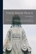 Produktbild: These Made Peace; Studies in the Lives of the Beatified and Canonized Members of the Third Order of St. Francis of Assisi