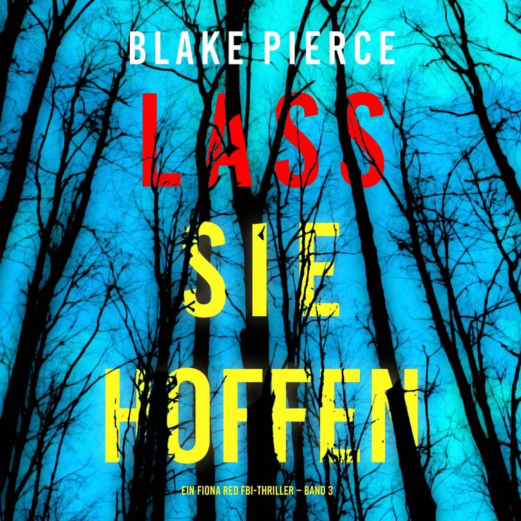 Produktbild: Lass sie Hoffen (Ein Fiona Red FBI-Thriller &ndash; Band 3)