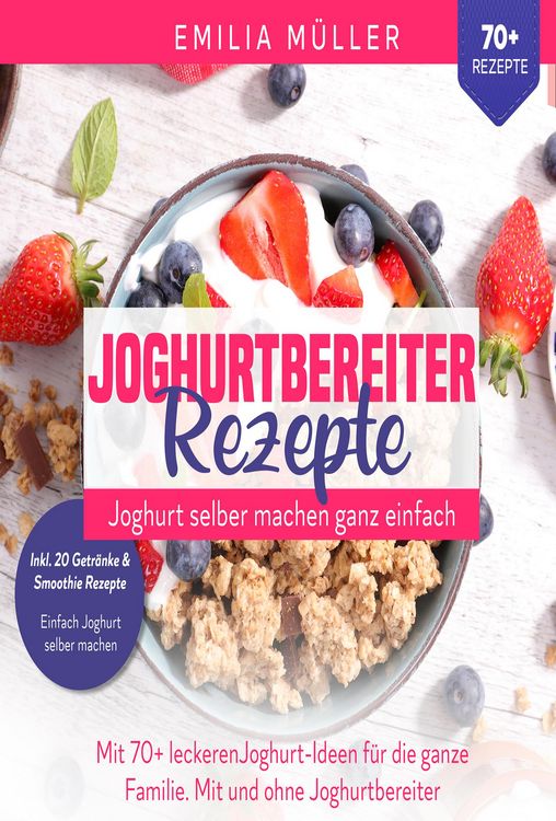 Produktbild: Joghurtbereiter Rezepte - Joghurt selber machen ganz einfach