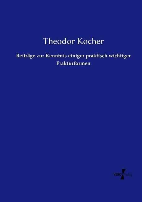 Produktbild: Beitr&auml;ge zur Kenntnis einiger praktisch wichtiger Frakturformen
