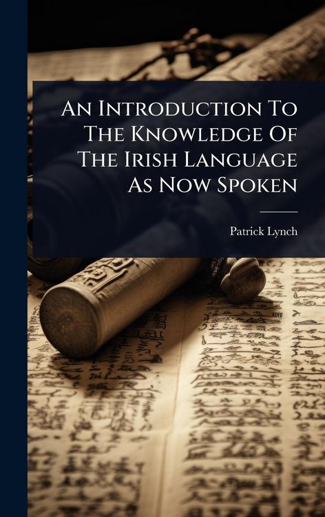 Produktbild: An Introduction To The Knowledge Of The Irish Language As Now Spoken