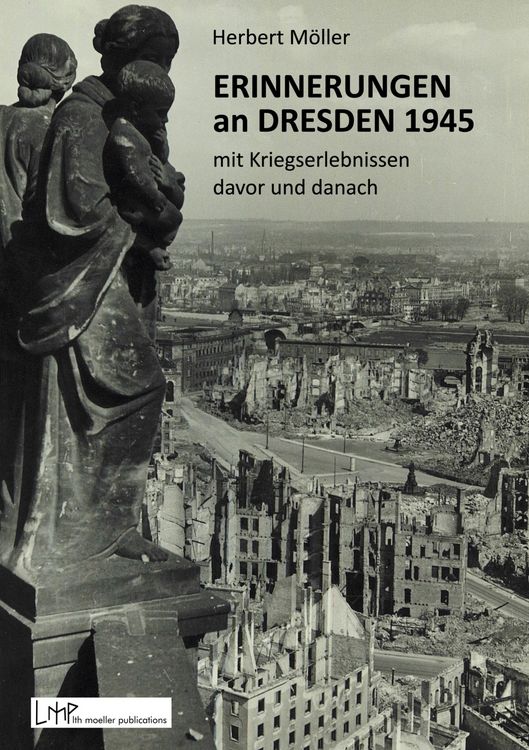 Produktbild: Erinnerungen an Dresden 1945 mit Kriegserlebnissen davor und danach