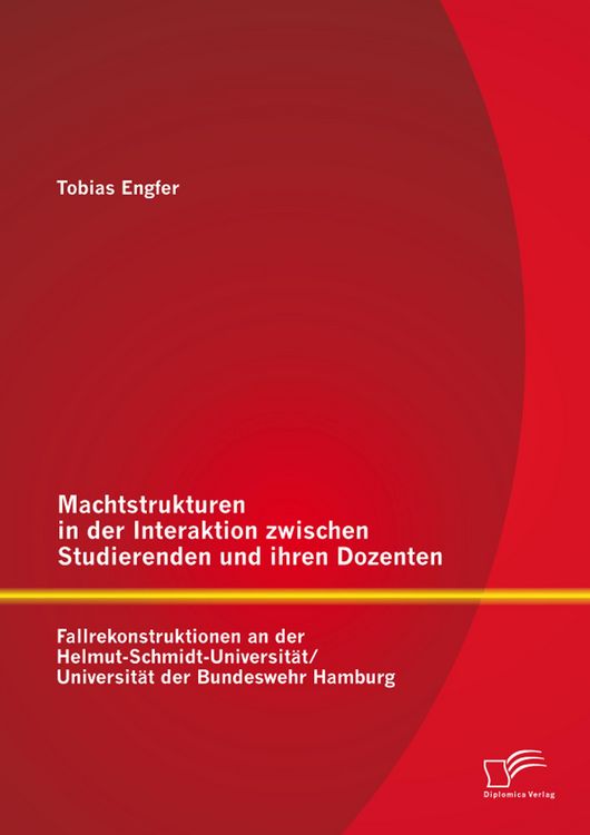 Produktbild: Machtstrukturen in der Interaktion zwischen Studierenden und ihren Dozenten: Fallrekonstruktionen an der Helmut-Schmidt-Universit&auml;t/ Universit&auml;t der B