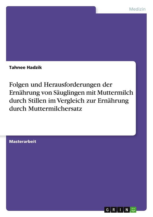 Produktbild: Folgen und Herausforderungen der Ern&auml;hrung von S&auml;uglingen mit Muttermilch durch Stillen im Vergleich zur Ern&auml;hrung durch Muttermilchersatz