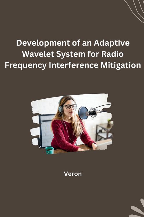 Produktbild: Development of an Adaptive Wavelet System for Radio Frequency Interference Mitigation