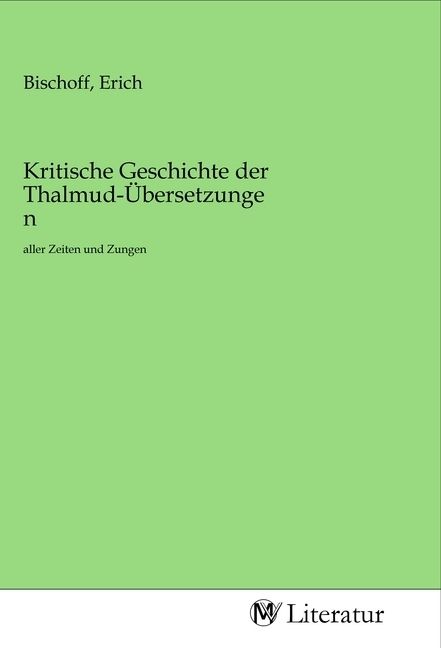 Produktbild: Kritische Geschichte der Thalmud-&Uuml;bersetzungen