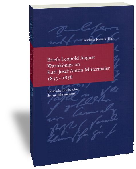 Produktbild: Briefe Leopold August Warnk&ouml;nigs an Karl Josef Anton Mittermaier 1833-1858
