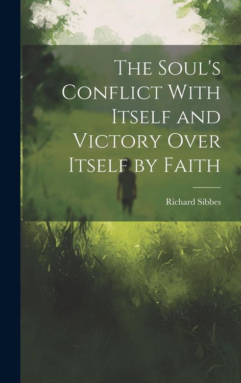 Produktbild: The Soul's Conflict With Itself and Victory Over Itself by Faith