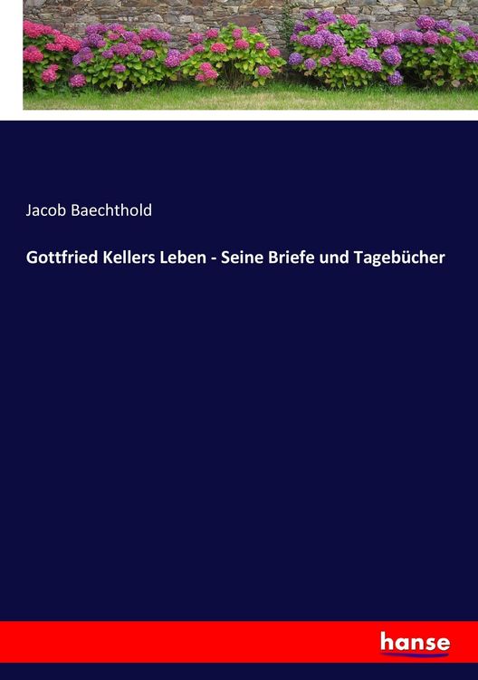 Produktbild: Gottfried Kellers Leben - Seine Briefe und Tageb&uuml;cher