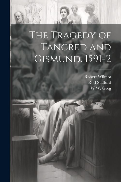Produktbild: The Tragedy of Tancred and Gismund. 1591-2