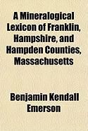 Produktbild: A Mineralogical Lexicon of Franklin, Hampshire, and Hampden Counties, Massachusetts