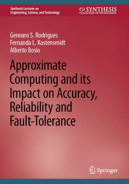 Produktbild: Approximate Computing and its Impact on Accuracy, Reliability and Fault-Tolerance