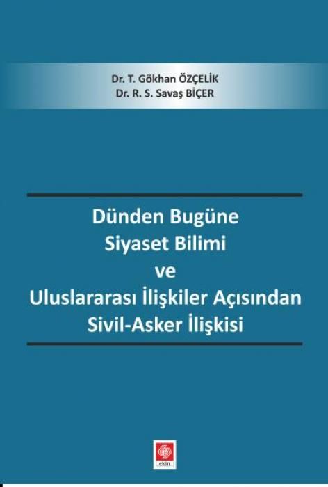 Produktbild: D&uuml;nden Bug&uuml;ne Siyaset Bilimi ve Uluslararasi Iliskiler Acisindan Sivil-Asker Iliskisi