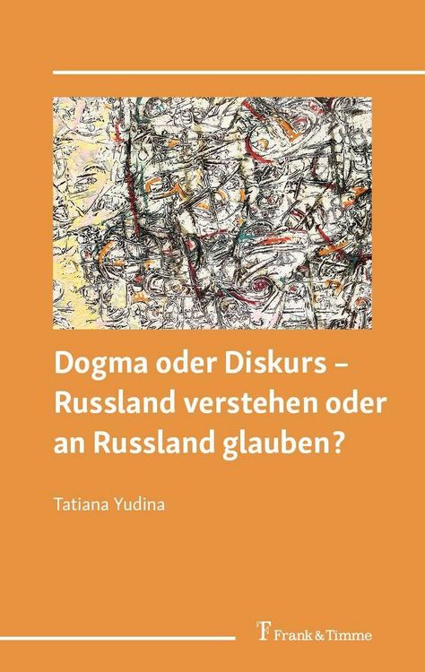 Produktbild: Dogma oder Diskurs - Russland verstehen oder an Russland glauben?