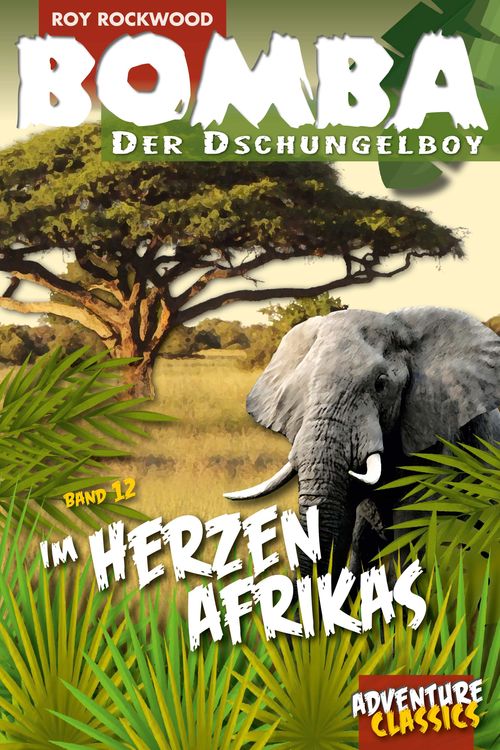 Bild vom Artikel Bomba im Herzen Afrikas vom Autor Roy Rockwood
