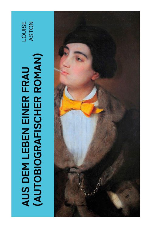 Produktbild: Aus dem Leben einer Frau (Autobiografischer Roman)