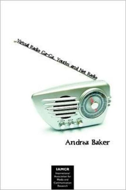 Produktbild: Baker, A: Virtual Radio Ga-Ga, Youths and Net Radio