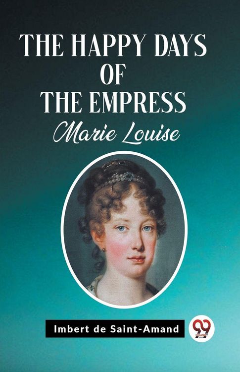 Produktbild: The Happy Days of the Empress Marie Louise