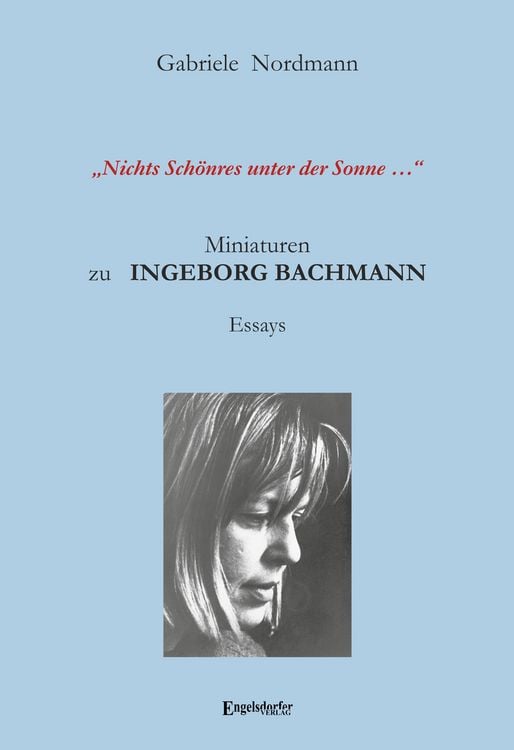 Produktbild: &bdquo;Nichts Sch&ouml;nres unter der Sonne &hellip;&ldquo; Miniaturen zu Ingeborg Bachmann