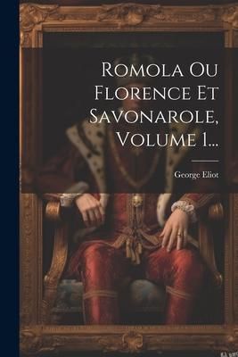 Produktbild: Romola Ou Florence Et Savonarole, Volume 1...