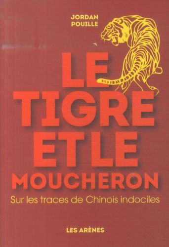 Produktbild: Le tigre et le moucheron : sur les traces de Chinois indociles