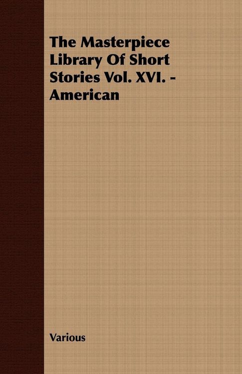 Produktbild: The Masterpiece Library of Short Stories Vol. XVI. - American