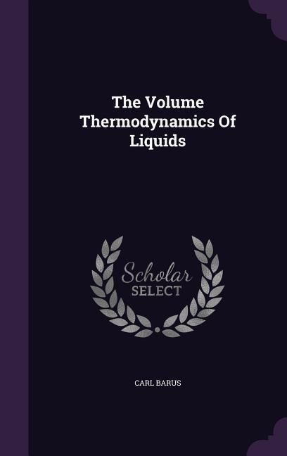 Produktbild: The Volume Thermodynamics Of Liquids