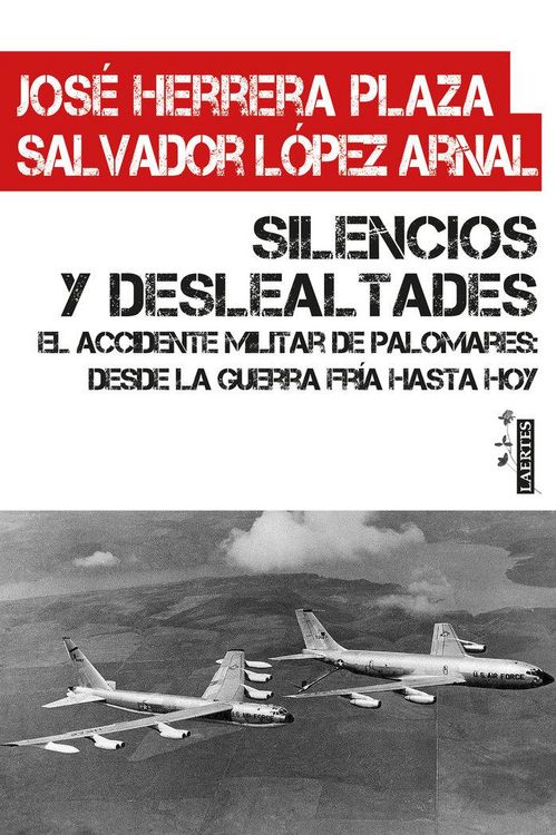 Produktbild: Silencios y deslealtades : el accidente militar de Palomares : desde la Guerra Fr&iacute;a hasta hoy