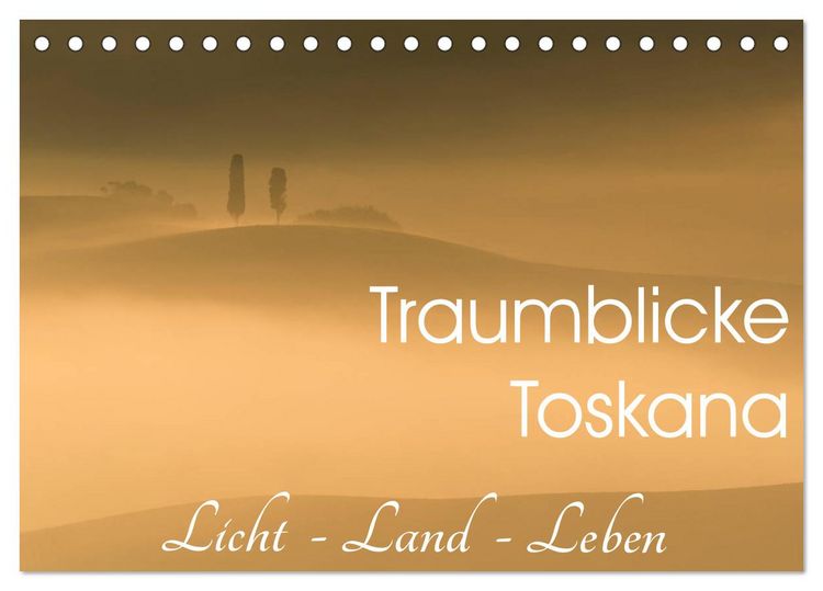 Produktbild: Traumblicke Toskana - Licht, Land, Leben (Tischkalender 2026 DIN A5 quer), CALVENDO Monatskalender