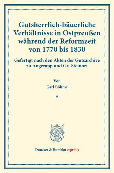 Produktbild: Gutsherrlich-b&auml;uerliche Verh&auml;ltnisse in Ostpreu&szlig;en w&auml;hrend der Reformzeit von 1770 bis 1830.