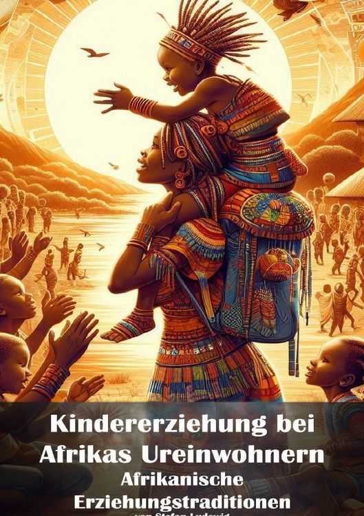 Produktbild: Kindererziehung bei Afrikas Ureinwohnern I Afrikanische Erziehungstraditionen