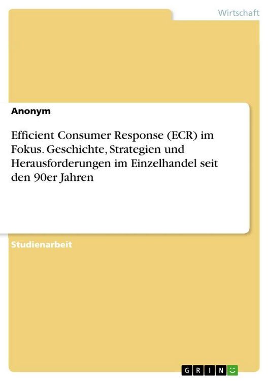 Produktbild: Efficient Consumer Response (ECR) im Fokus. Geschichte, Strategien und Herausforderungen im Einzelhandel seit den 90er Jahren