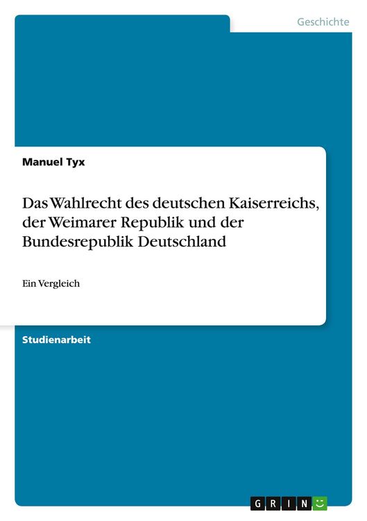Produktbild: Das Wahlrecht des deutschen Kaiserreichs, der Weimarer Republik und der Bundesrepublik Deutschland