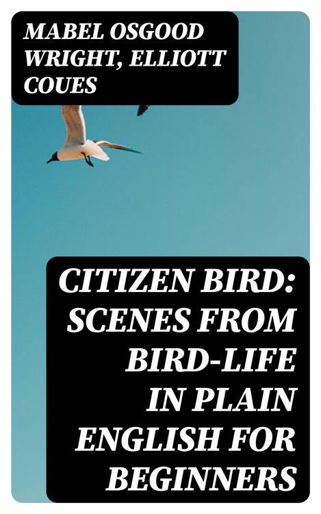Produktbild: Citizen Bird: Scenes from Bird-Life in Plain English for Beginners