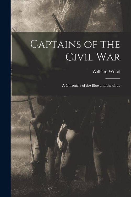 Produktbild: Captains of the Civil War: A Chronicle of the Blue and the Gray