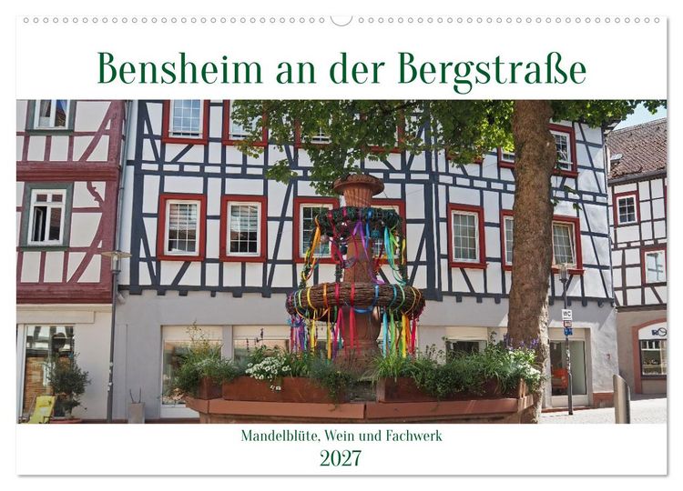 Produktbild: Bensheim an der Bergstra&szlig;e Mandelbl&uuml;te, Wein und Fachwerk (Wandkalender 2027 DIN A2 quer), CALVENDO Monatskalender