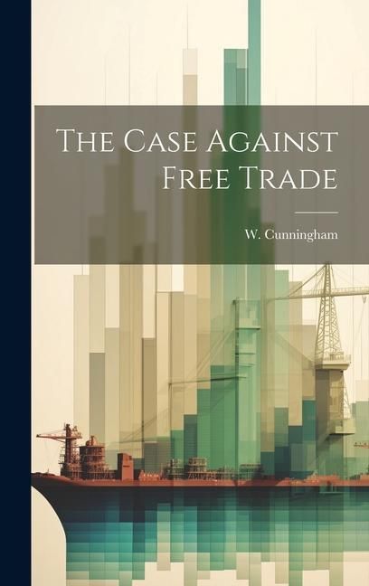 Produktbild: The Case Against Free Trade