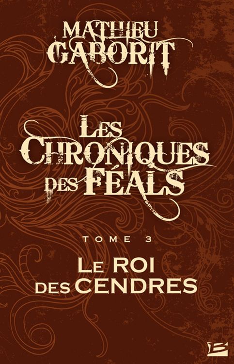 Produktbild: Les Chroniques des F&eacute;als, T3 : Le Roi des Cendres