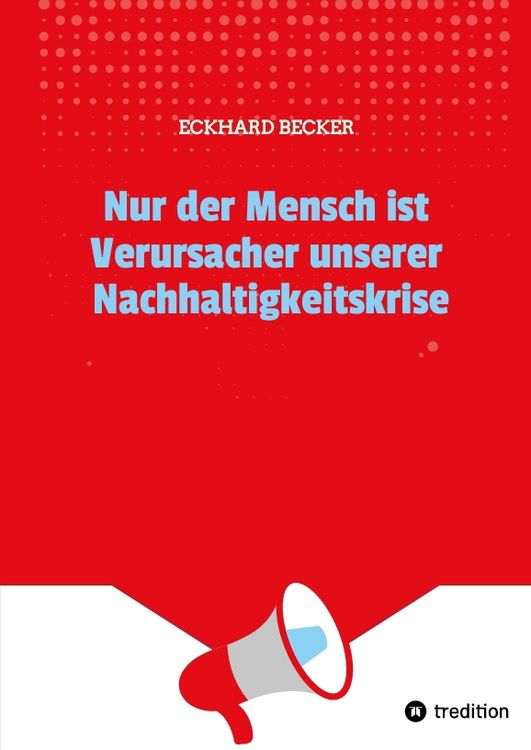 Produktbild: Nur der Mensch ist Verursacher unserer Nachhaltigkeitskrise