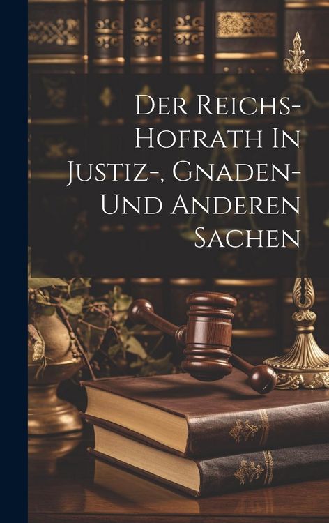 Produktbild: Der Reichs-hofrath In Justiz-, Gnaden- Und Anderen Sachen