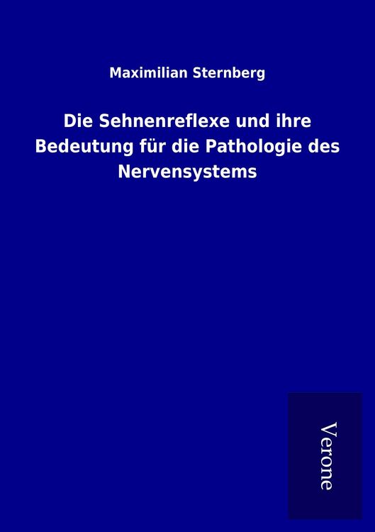 Produktbild: Die Sehnenreflexe und ihre Bedeutung f&uuml;r die Pathologie des Nervensystems