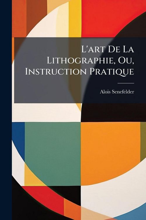 Produktbild: L'art De La Lithographie, Ou, Instruction Pratique