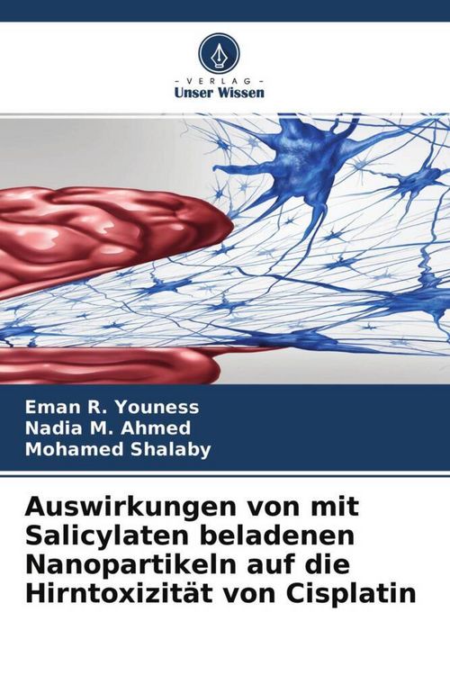 Produktbild: Auswirkungen von mit Salicylaten beladenen Nanopartikeln auf die Hirntoxizit&auml;t von Cisplatin