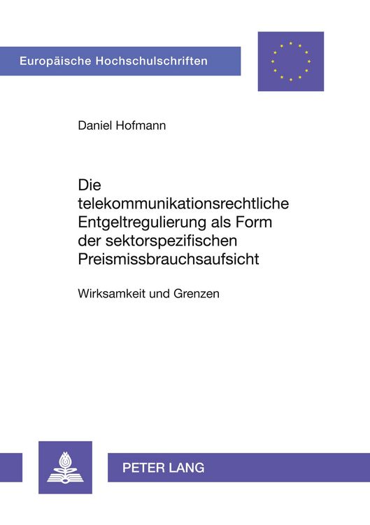 Produktbild: Die telekommunikationsrechtliche Entgeltregulierung als Form der sektorspezifischen Preismissbrauchsaufsicht