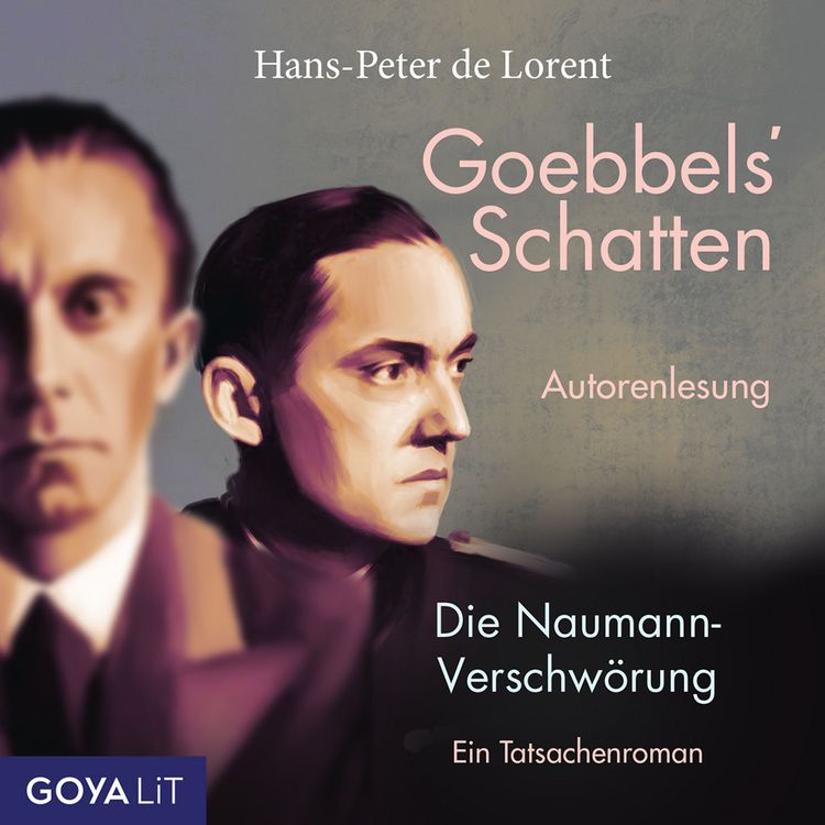 Produktbild: Goebbels' Schatten. Die Naumann-Verschw&ouml;rung. Ein Tatsachenroman